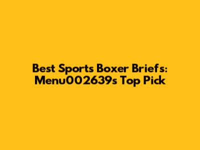 Best Sports Boxer Briefs: Menu002639's Top Pick