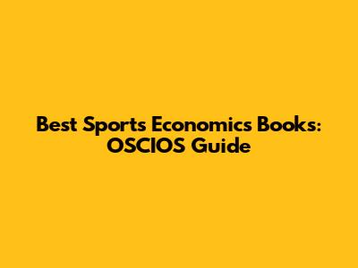 Best Sports Economics Books: OSCIOS Guide