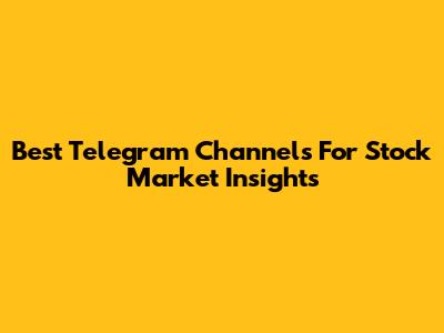 Best Telegram Channels For Stock Market Insights