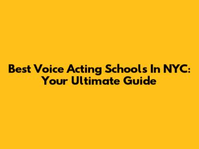 Best Voice Acting Schools In NYC: Your Ultimate Guide