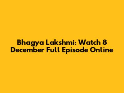 Bhagya Lakshmi: Watch 8 December Full Episode Online