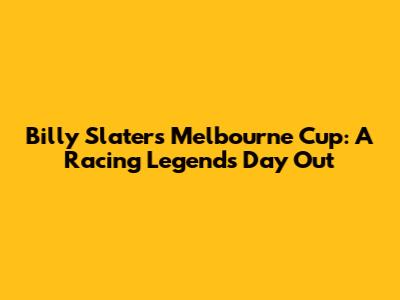 Billy Slater's Melbourne Cup: A Racing Legend's Day Out