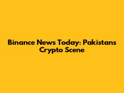 Binance News Today: Pakistan's Crypto Scene