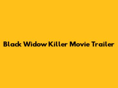 Black Widow Killer Movie Trailer
