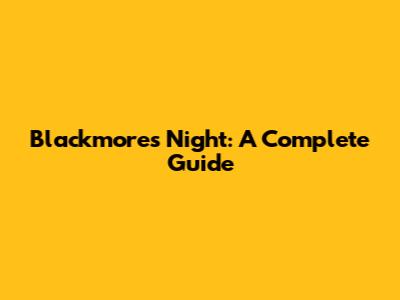 Blackmore's Night: A Complete Guide