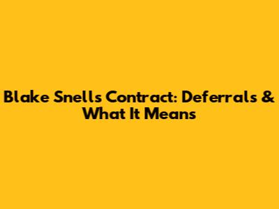 Blake Snell's Contract: Deferrals & What It Means