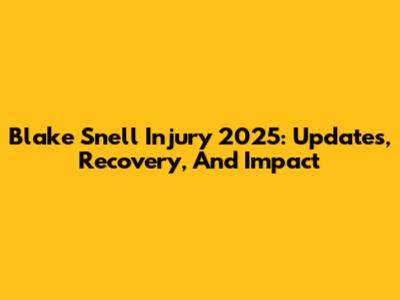 Blake Snell Injury 2025: Updates, Recovery, And Impact