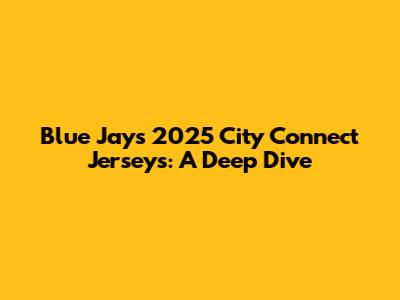 Blue Jays' 2025 City Connect Jerseys: A Deep Dive