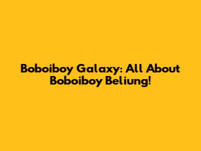 Boboiboy Galaxy: All About Boboiboy Beliung!