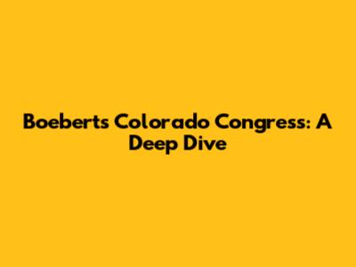 Boebert's Colorado Congress: A Deep Dive