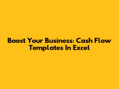 Boost Your Business: Cash Flow Templates In Excel