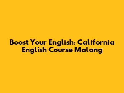 Boost Your English: California English Course Malang