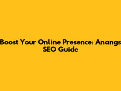 Boost Your Online Presence: Anang's SEO Guide