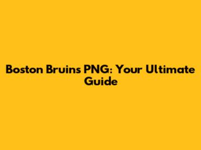 Boston Bruins PNG: Your Ultimate Guide