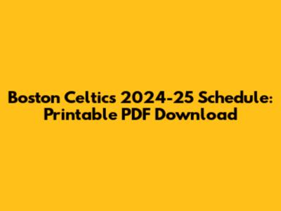 Boston Celtics 2024-25 Schedule: Printable PDF Download