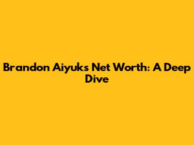 Brandon Aiyuk's Net Worth: A Deep Dive