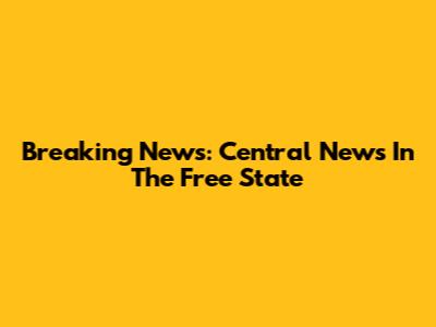 Breaking News: Central News In The Free State