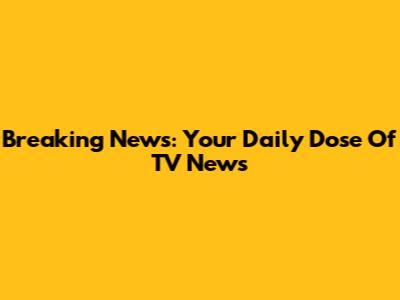 Breaking News: Your Daily Dose Of TV News
