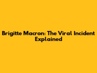 Brigitte Macron: The Viral Incident Explained