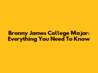 Bronny James' College Major: Everything You Need To Know
