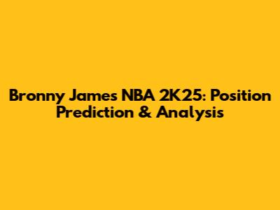 Bronny James NBA 2K25: Position Prediction & Analysis