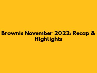 Brownis November 2022: Recap & Highlights