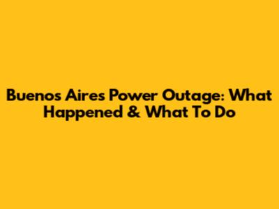 Buenos Aires Power Outage: What Happened & What To Do