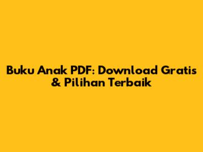 Buku Anak PDF: Download Gratis & Pilihan Terbaik