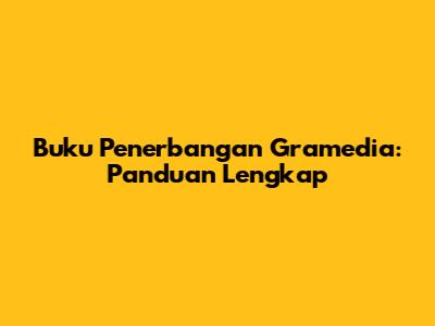 Buku Penerbangan Gramedia: Panduan Lengkap