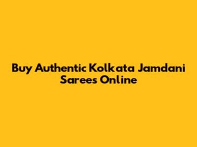 Buy Authentic Kolkata Jamdani Sarees Online