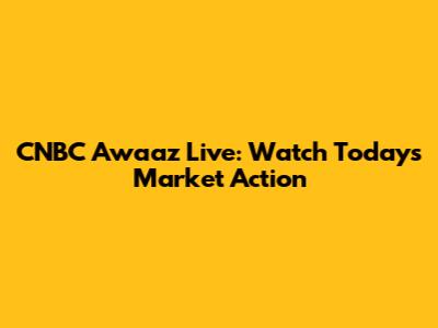 CNBC Awaaz Live: Watch Today's Market Action