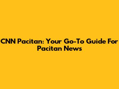CNN Pacitan: Your Go-To Guide For Pacitan News