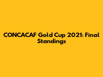 CONCACAF Gold Cup 2021: Final Standings