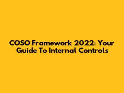COSO Framework 2022: Your Guide To Internal Controls