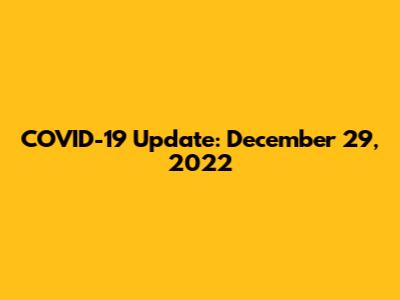 COVID-19 Update: December 29, 2022
