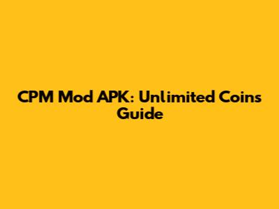 CPM Mod APK: Unlimited Coins Guide