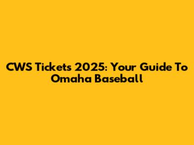 CWS Tickets 2025: Your Guide To Omaha Baseball