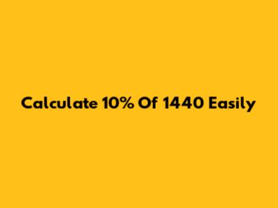 Calculate 10% Of 1440 Easily