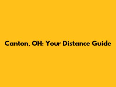 Canton, OH: Your Distance Guide