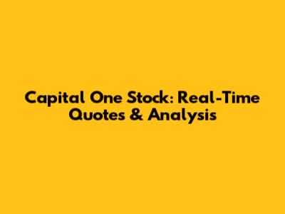 Capital One Stock: Real-Time Quotes & Analysis