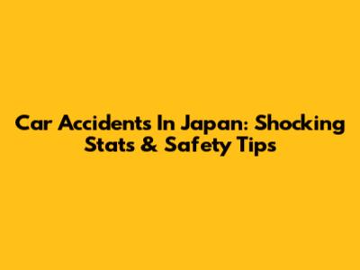 Car Accidents In Japan: Shocking Stats & Safety Tips