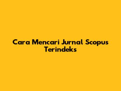 Cara Mencari Jurnal Scopus Terindeks