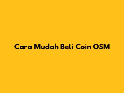Cara Mudah Beli Coin OSM