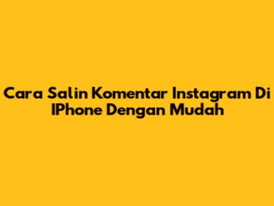 Cara Salin Komentar Instagram Di IPhone Dengan Mudah