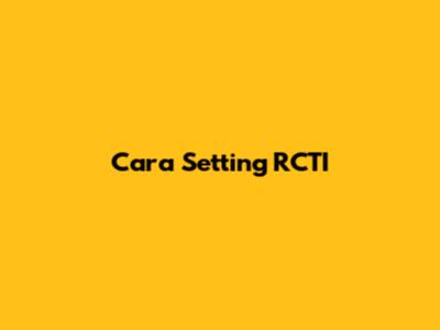 Cara Setting RCTI