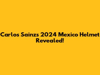 Carlos Sainz's 2024 Mexico Helmet Revealed!