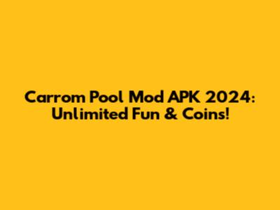 Carrom Pool Mod APK 2024: Unlimited Fun & Coins!