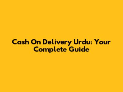 Cash On Delivery Urdu: Your Complete Guide
