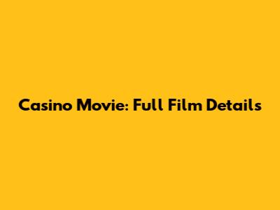 Casino Movie: Full Film Details