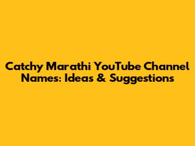 Catchy Marathi YouTube Channel Names: Ideas & Suggestions